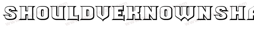 ShouldveKnownShaded Regular字体转换